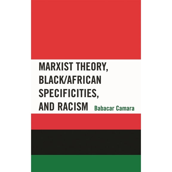 Marxist Theory, Black/African Specificities, and Racism, (Paperback)