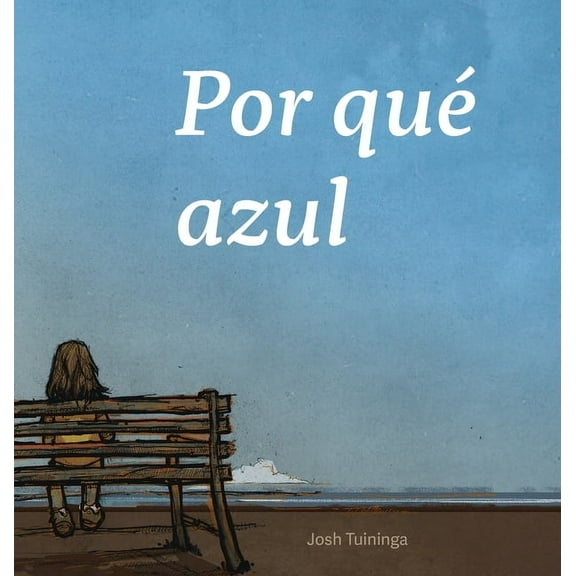 Xist Kids Spanish Picture Books Por qué azul: (Why Blue), Book 22, (Hardcover)