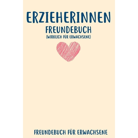 Erzieherinnen Freundebuch Für Erwachsene: Freundebuch Erwachsene Freundschaft Geschenke für Beste Freunde Lustig Freundschaftsbuch für mehr als 30 Freunde DIN A5 (Paperback)