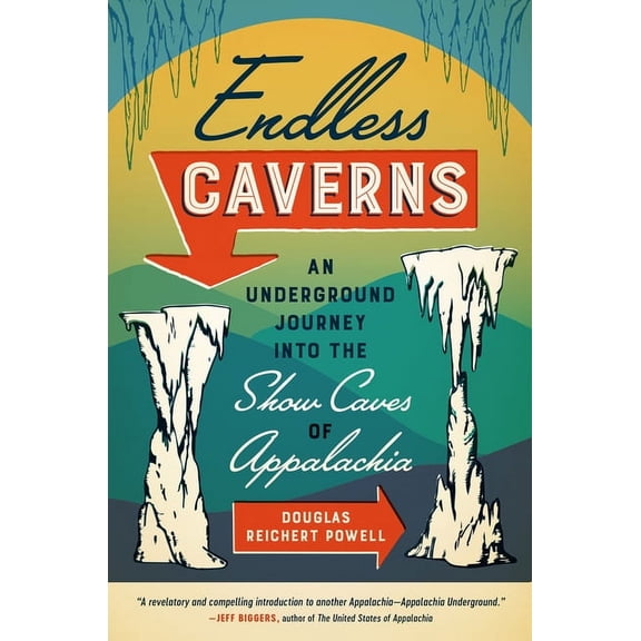 Endless Caverns: An Underground Journey Into the Show Caves of Appalachia, (Paperback)