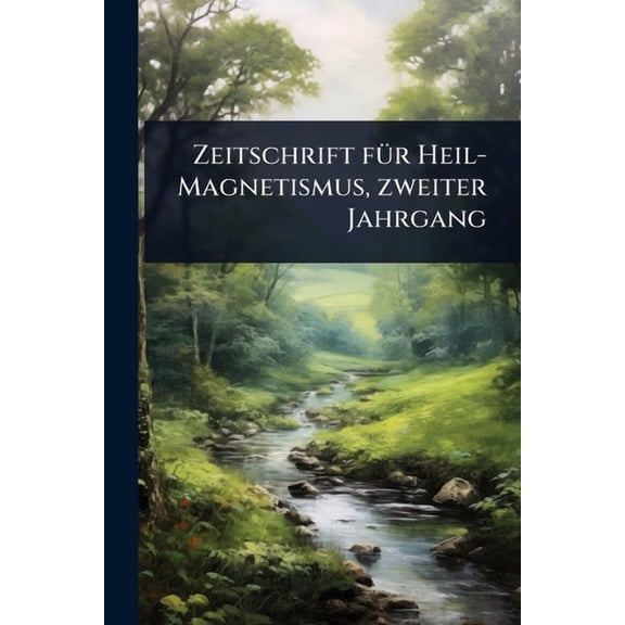 Zeitschrift fÃ1/4r Heil-Magnetismus, zweiter Jahrgang, (Paperback)