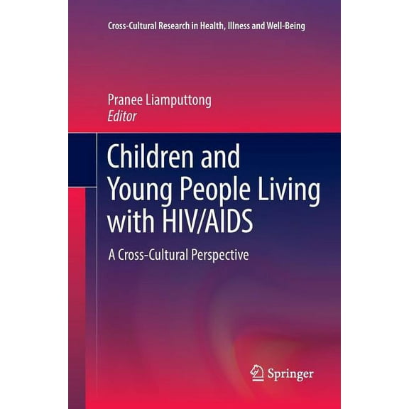 Cross-Cultural Research in Health, Illne Children and Young People Living with HIV/AIDS: A Cross-Cultural Perspective, Book 0, (Paperback)