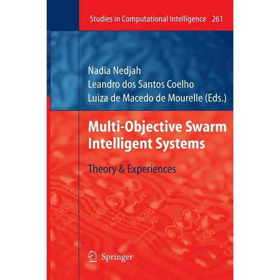 Studies in Computational Intelligence Multi-Objective Swarm Intelligent Systems: Theory & Experiences, Book 261, (Paperback)