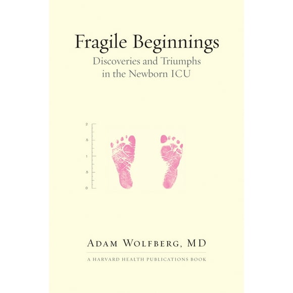 Pre-Owned Fragile Beginnings: Discoveries and Triumphs in the Newborn ICU (Hardcover) 0807011606 9780807011607