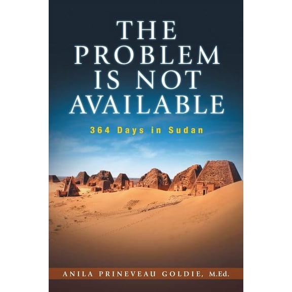 The Problem Is Not Available: 364 Days In Sudan, (Paperback)