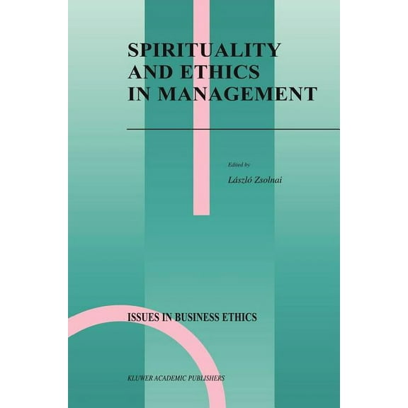 Issues in Business Ethics Spirituality and Ethics in Management, Book 19, (Paperback)