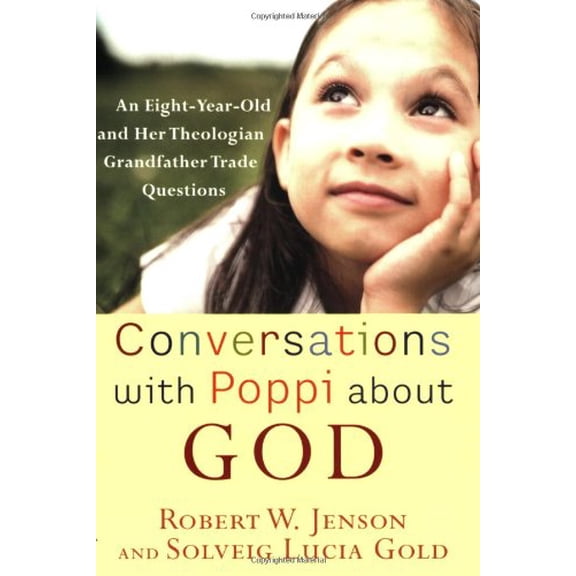 Pre-Owned Conversations with Poppi about God: An Eight-Year-Old and Her Theologian Grandfather Trade Questions, 9781587432163, 1587432161, Paperback,