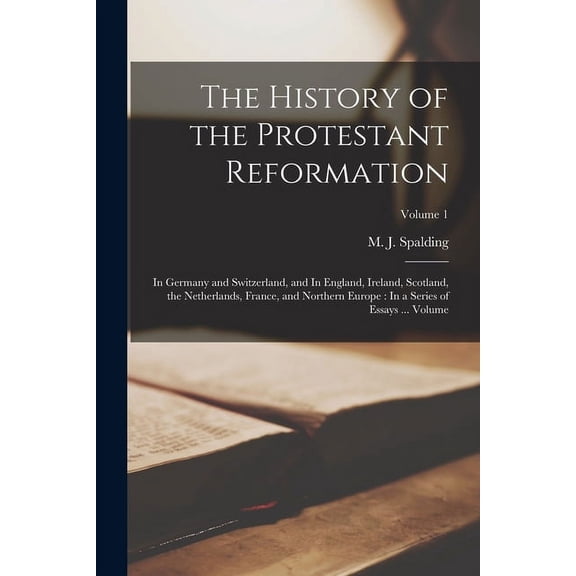 The History of the Protestant Reformation (Paperback)