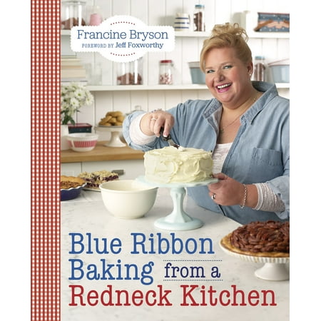 Blue Ribbon Baking from a Redneck Kitchen