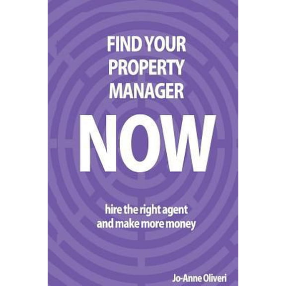 Pre-Owned Find Your Property Manager Now: Hire The Right Agent And Make More Money (Paperback) 0992385105 9780992385101