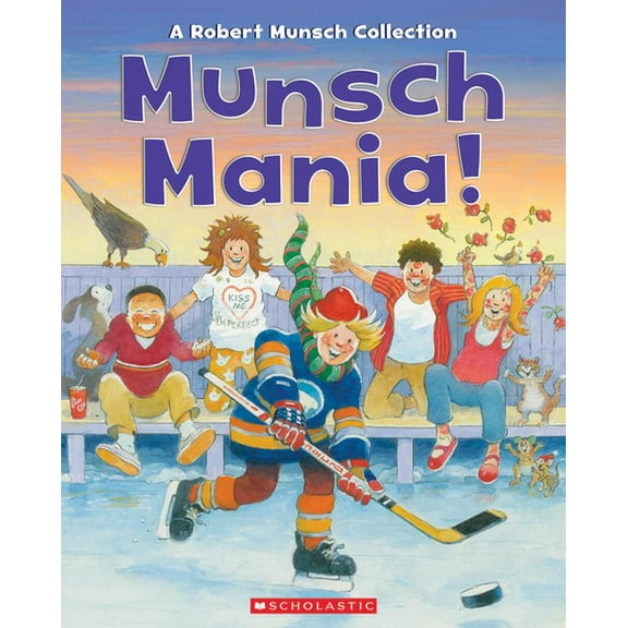 Munsch Mania!: A Robert Munsch Collection, (Hardcover)