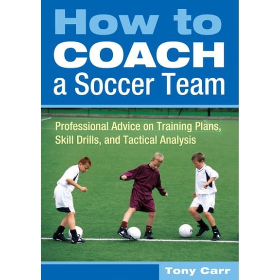 Pre-Owned How to Coach a Soccer Team: Professional Advice on Training Plans, Skill Drills, and Tactical Analysis, 9781402729843, 1402729847, Paperback,