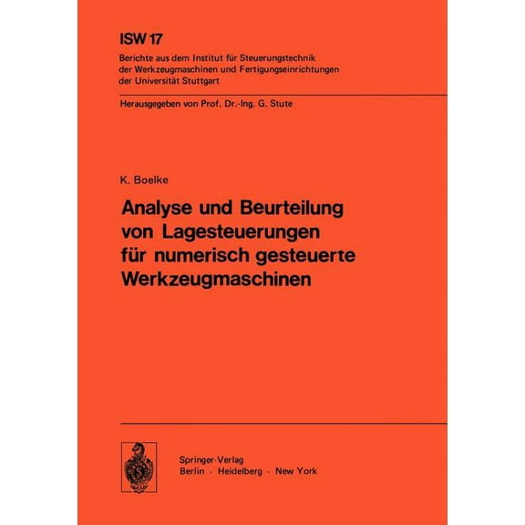 Isw Forschung Und Praxis Analyse Und Beurteilung Von Lagesteuerungen FÃ¼r Numerisch Gesteuerte Werkzeugmaschinen, Book 17, (Paperback)