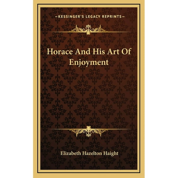 Horace And His Art Of Enjoyment (Hardcover)