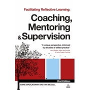 Facilitating Reflective Learning: Coaching, Mentoring and Supervision, (Paperback)