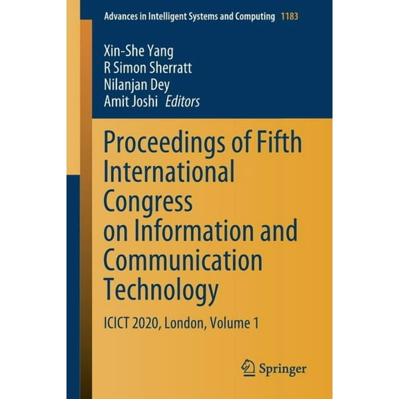 Advances in Intelligent Systems and Comp Proceedings of Fifth International Congress on Information and Communication Technology: Icict 2020, London, Volume 1, Book 1183, (Paperback)