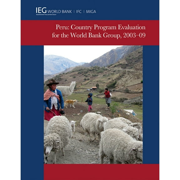 Independent Evaluation Group Studies Peru: Country Program Evaluation for the World Bank Group, 2003-09, (Paperback)
