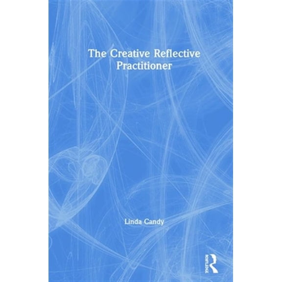 Pre-Owned The Creative Reflective Practitioner: Research Through Making and Practice, (Hardcover)