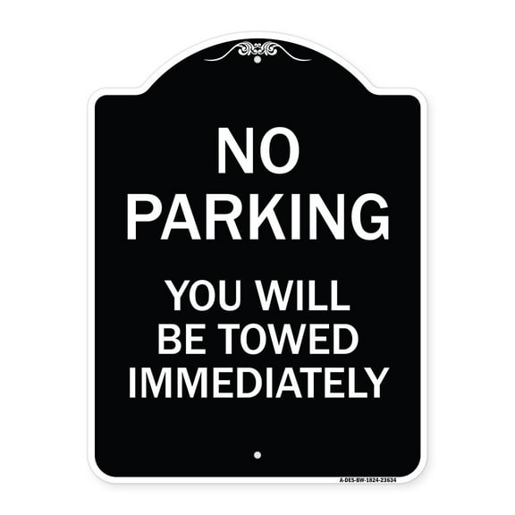 SignMission Designer Series Sign - No Parking You Will Be Towed Immediately | Black & White 18" x 24" Heavy-Gauge Aluminum Architectural Sign | Protect Your Business & Municipality |