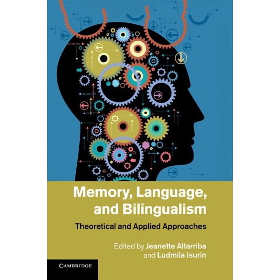 Memory, Language, and Bilingualism: Theoretical and Applied Approaches, (Paperback)