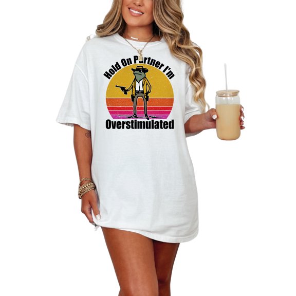 Funny Cowboy Frog T-Shirt, Hold On Partner I'm Overstimulated Shirt, Cute Frog Graphic Tee, Humorous Western Shirt Gift Unisex, White Comfort Colors T-Shirt, Small