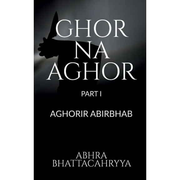 Ghor Na Aghor - Part I, (Paperback)
