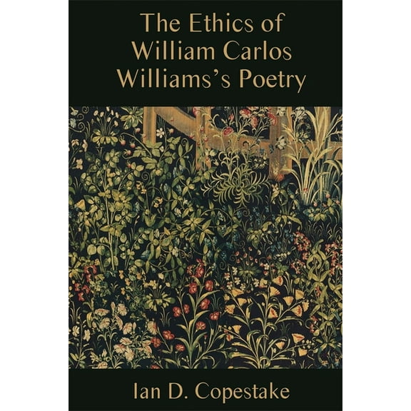 Studies in American Literature and Cultu The Ethics of William Carlos Williams's Poetry, (Hardcover)