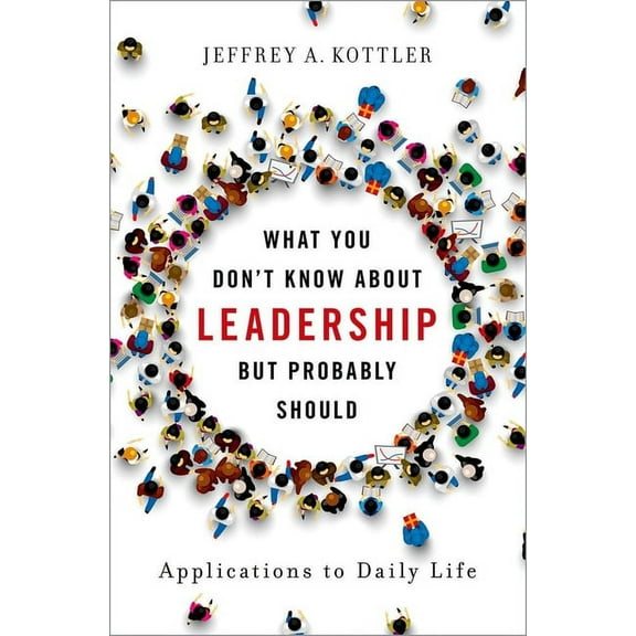 What You Don't Know about Leadership, But Probably Should: Applications to Daily Life, (Hardcover)