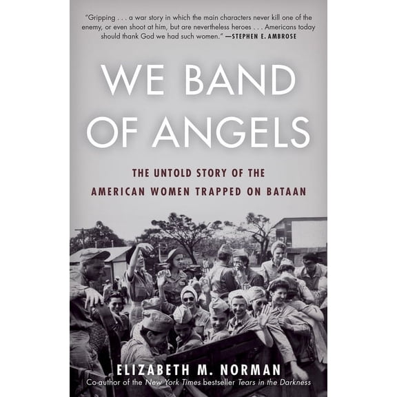 We Band of Angels: The Untold Story of the American Women Trapped on Bataan, (Paperback)