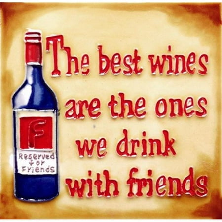 En Vogue H-05 6 x 6 in. The Best Wines are the One we Drink with Friends, Decorative Ceramic Art (Best Of En Vogue)