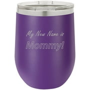 My New Name Is Mommy Stainless Steel Engraved Insulated 12 oz Double-Walled Wine Tumbler with Clear Plastic Lid, Purple
