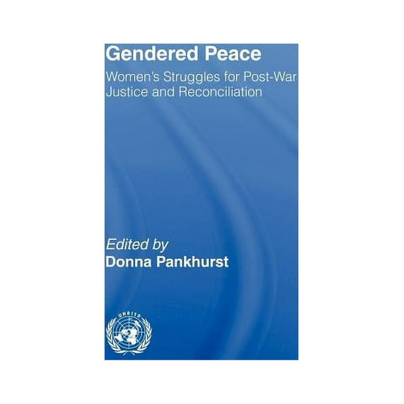 Routledge/UNRISD Research in Gender and Gendered Peace: Women's Struggles for Post-War Justice and Reconciliation, Book 02, (Hardcover)