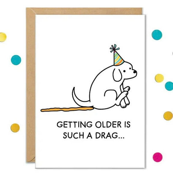Funny Birthday Card for Adults - "Getting Older is Such a Drag" Dog Illustration - Blank Inside, Envelope Included - Perfect Gift for Friends and Family