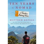 Ten Years a Nomad: A Traveler's Journey Home, (Hardcover)