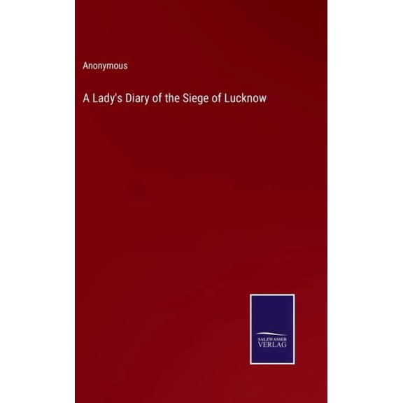 A Lady's Diary of the Siege of Lucknow