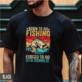 thumbnail image 5 of Shirt "Born To Go Fishing, Forced To Go To School" - A symbol for free-spirited souls who are passionate about the joy of fishing., 5 of 7