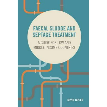 Faecal Sludge and Septage Treatment : A Guide for Low and Middle Income (Countries With Best Income Equality)