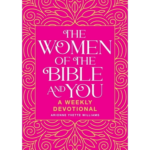 The Women of the Bible and You: A Weekly Devotional, (Paperback)