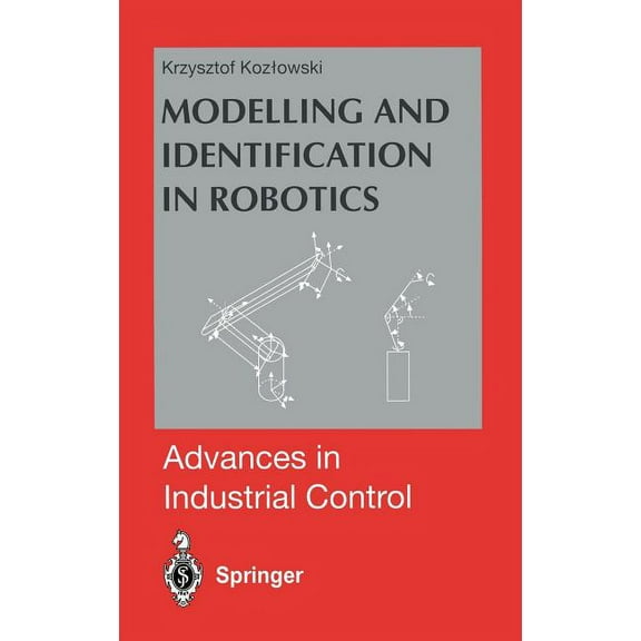 Advances in Industrial Control Modelling and Identification in Robotics, (Hardcover)
