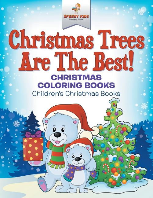 Christmas Trees Are The Best! Christmas Coloring Books Children's Christmas Books - Walmart.com - Walmart.com - Christmas Trees Are The Best! Christmas Coloring Books Children's Christmas Books - Walmart.com - Walmart.com