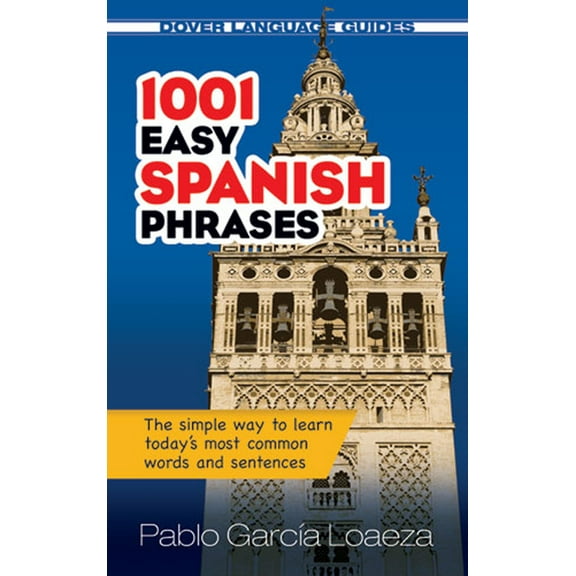 Dover Language Guides Spanish 1001 Easy Spanish Phrases: The Simple Way to Learn Today's Most Common Words and Sentences, (Paperback)