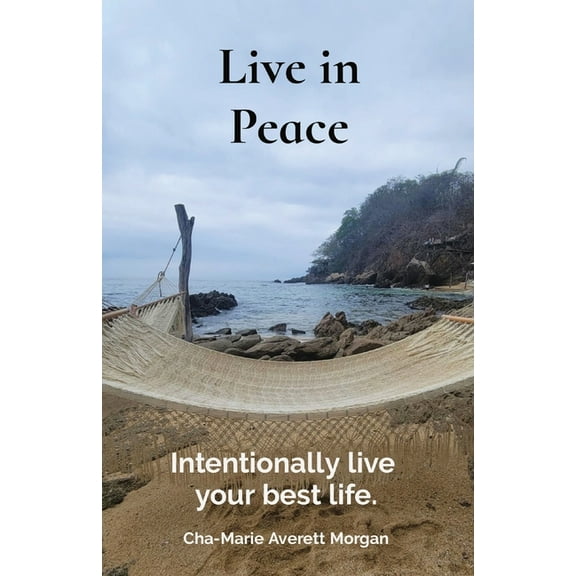 Live in Peace: Intentionally live your best life., (Paperback)