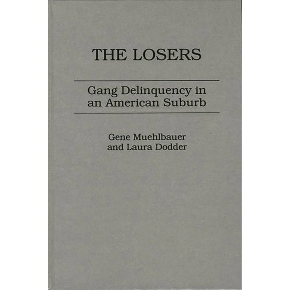 The Losers: Gang Delinquency in an American Suburb, (Hardcover)