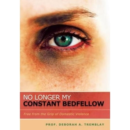 No Longer My Constant Bedfellow : Free from the Grip of Domestic Violence