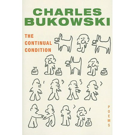 The Continual Condition : Poems (Charles Bukowski Best Poems)