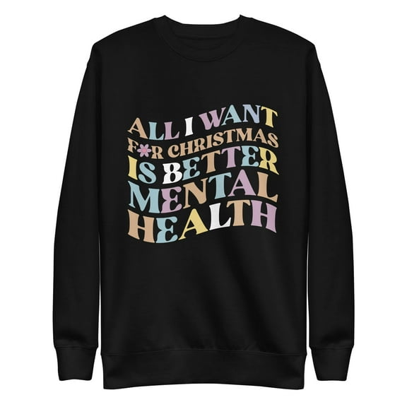 Mind Language All I Want For Christmas Is Better Mental Health Sweatshirt