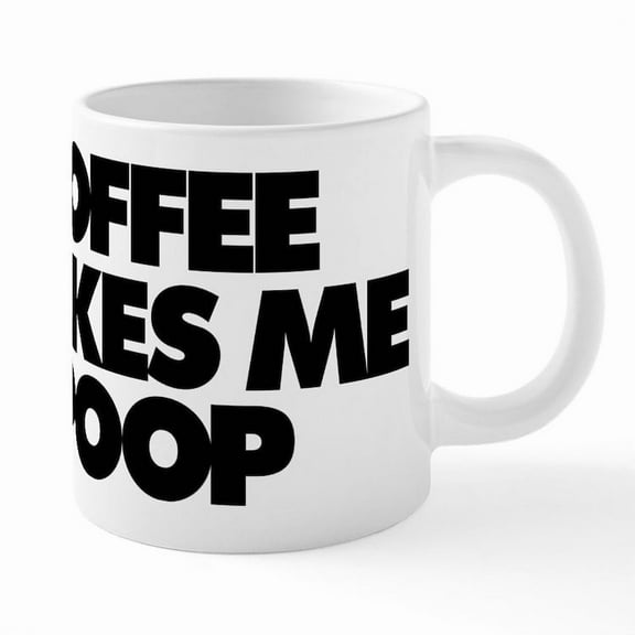 CafePress - Coffee Makes Me Poop Mugs - 20 Oz White Ceramic Mega Mug