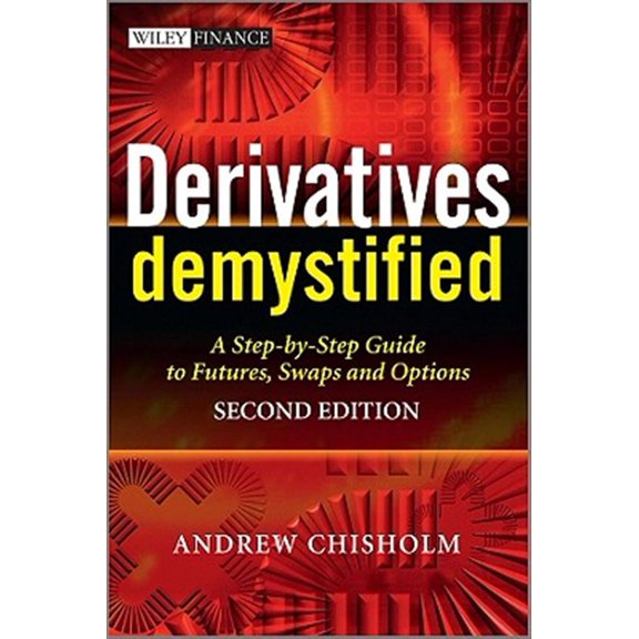 Pre-Owned Derivatives Demystified: A Step-by-Step Guide to Forwards, Futures, Swaps and Options (The Wiley Finance Series): 452 Paperback