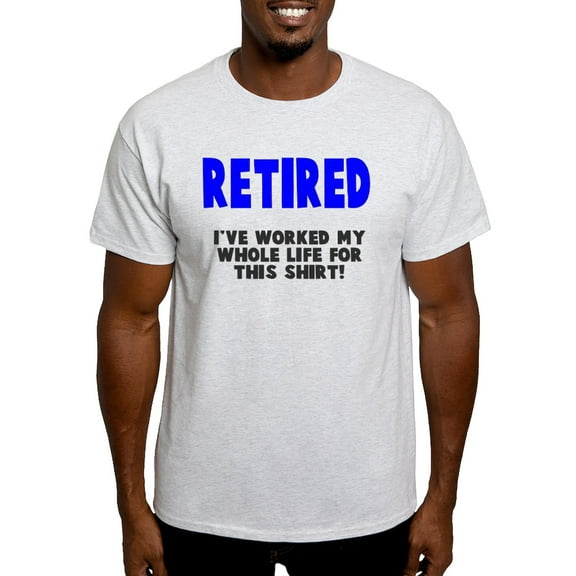 CafePress - Retired Worked Whole Life Light T Shirt - Men's Classic Graphic T-Shirt