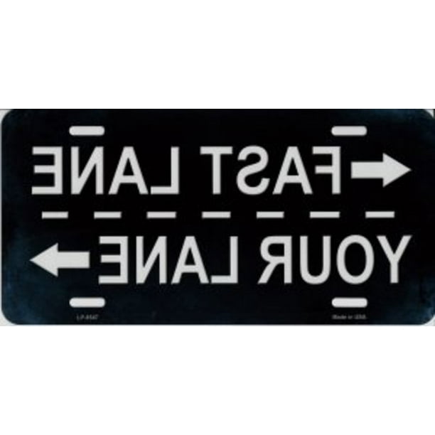 When Passing Another Vehicle, It Is Safe To Return To Your Lane If You: Fast Lane Your Lane Reverse Image Metal License Plate - Walmart.com